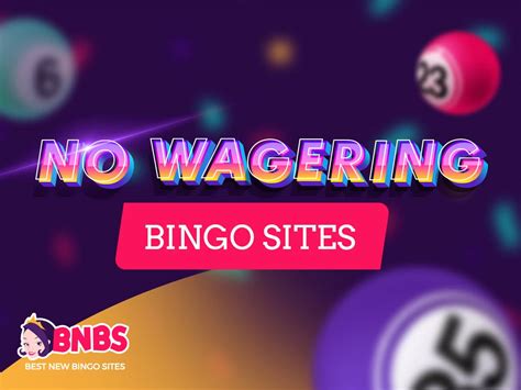 Bingo sites uk no wagering 2022 New